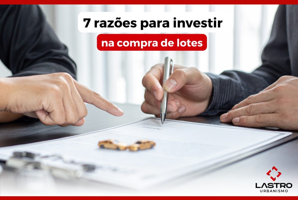 7 razões para investir na compra de lotes.